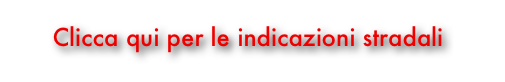 Clicca qui per le indicazioni stradali
